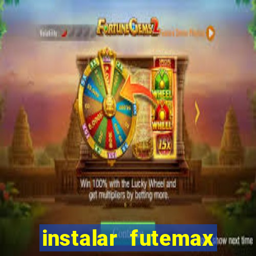 instalar futemax futebol ao vivo